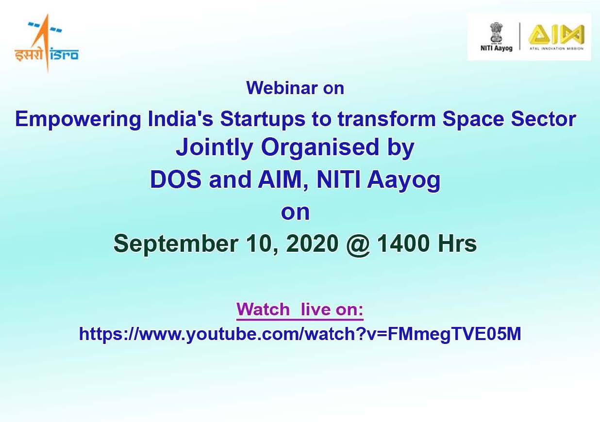 Webinar on Empowering India's Startups to transform Space Sector scheduled on September 10, 2020 @ 1400 hrs